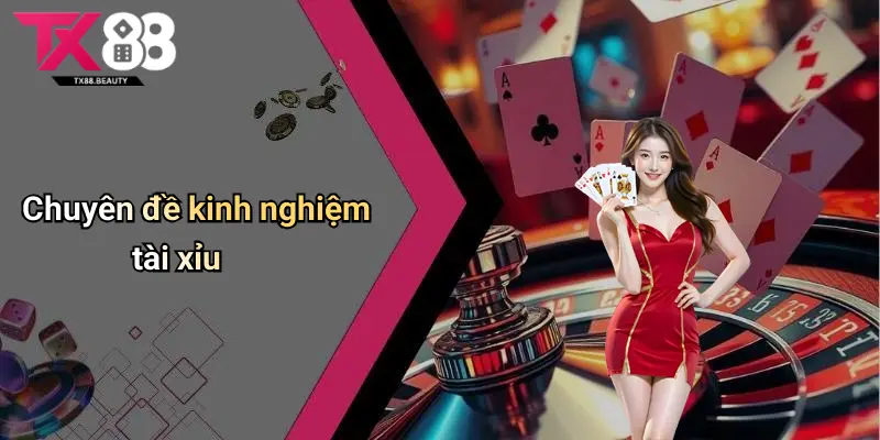 Chuyên đề kinh nghiệm tài xỉu