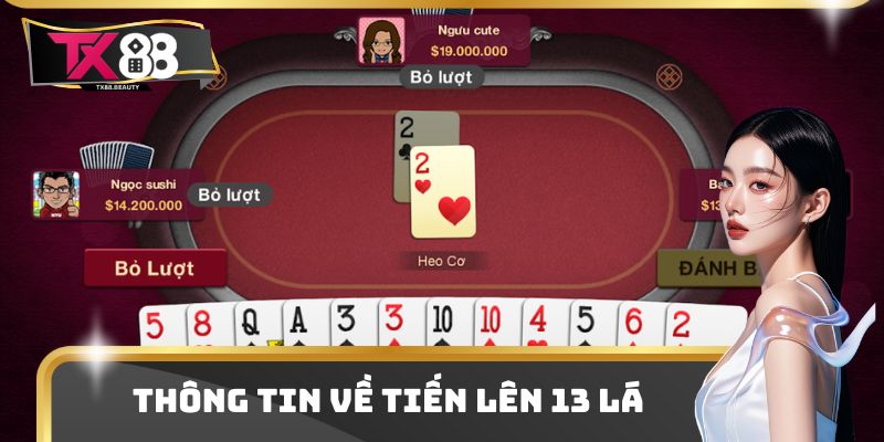 Tìm hiểu thông tin chung về Tiên Lên 13 lá